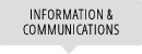 INFORMATION &amp; COMMUNICATIONS